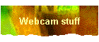Webcam stuff